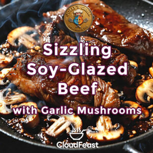 Sizzling Soy-Glazed Beef with Garlic Mushrooms- Jollys Grill (Good for 5 Persons)